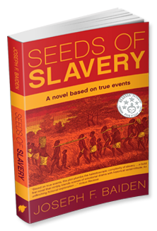 Seeds of Slavery by Joseph F. Baiden